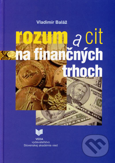 Kniha: Rozum a cit na finančných trhoch (Vladimír Baláž). VEDA, 2006 Kniha: Rozum a cit na finančných trhoch (Vladimír Baláž). VEDA, 2006