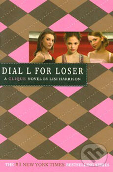 Kniha: A Clique Novel: Dial L For Loser (Lisi Harrison). Time warner, 2006 Kniha: A Clique Novel: Dial L For Loser (Lisi Harrison). Time warner, 2006