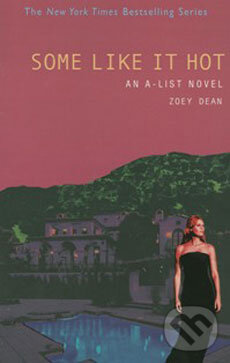 Kniha: An A-List Novel: Some Like It Hot (Zoey Dean). Time warner, 2006 Kniha: An A-List Novel: Some Like It Hot (Zoey Dean). Time warner, 2006