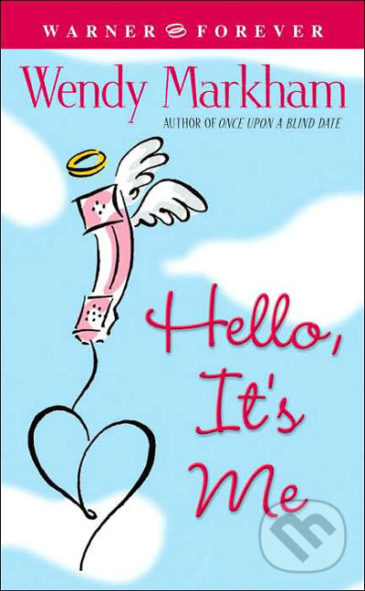 Kniha: Hello, It´s Me (Wendy Markham). Time warner, 2005 Kniha: Hello, It´s Me (Wendy Markham). Time warner, 2005