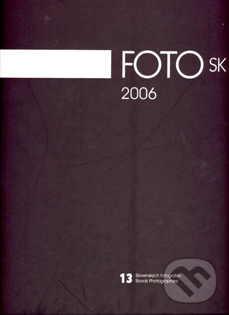 Kniha: FOTO SK 2006 (Digital Visions). Digital Visions, 2007 Kniha: FOTO SK 2006 (Digital Visions). Digital Visions, 2007