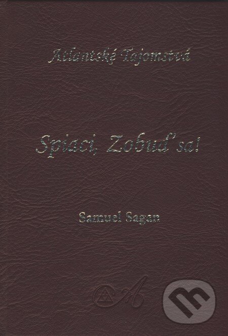 Kniha: Spiaci, Zobuď sa! (Samuel Sagan). AEON GROUP, 2007 Kniha: Spiaci, Zobuď sa! (Samuel Sagan). AEON GROUP, 2007
