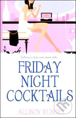 Kniha: Friday Night Coctails (Allison Rushby). Time warner, 2004 Kniha: Friday Night Coctails (Allison Rushby). Time warner, 2004