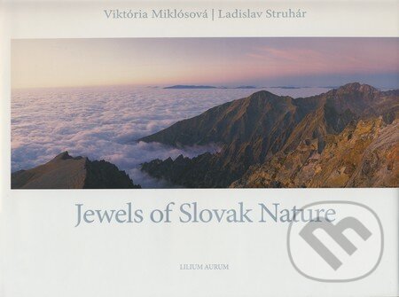 Kniha: Jewels of Slovak Nature (Viktória Miklósová a Ladislav Struhár). Lilium Aurum, 2007 Kniha: Jewels of Slovak Nature (Viktória Miklósová a Ladislav Struhár). Lilium Aurum, 2007