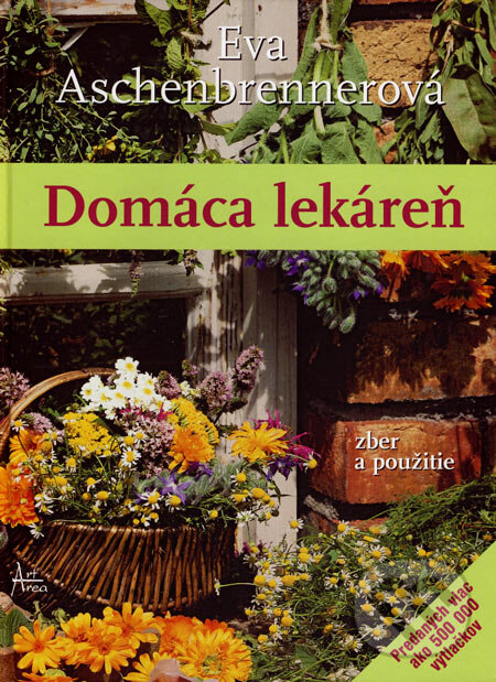 Kniha: Domáca lekáreň (Eva Aschenbrenner). Art Area, 2007 Kniha: Domáca lekáreň (Eva Aschenbrenner). Art Area, 2007