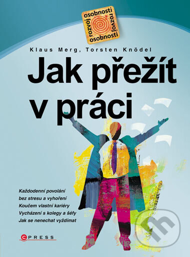 Kniha: Jak přežít v práci (Klaus Merg a Torsten Knödel). Computer Press, 2007 Kniha: Jak přežít v práci (Klaus Merg a Torsten Knödel). Computer Press, 2007