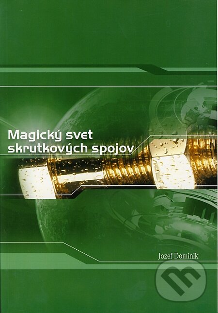 Kniha: Magický svet skrutkových spojov (Jozef Dominik). TechPark, 2007 Kniha: Magický svet skrutkových spojov (Jozef Dominik). TechPark, 2007