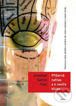 Kniha: Příšerně nahlas a k nevíře blízko (Jonathan Safran Foer). BB/art, 2007 Kniha: Příšerně nahlas a k nevíře blízko (Jonathan Safran Foer). BB/art, 2007