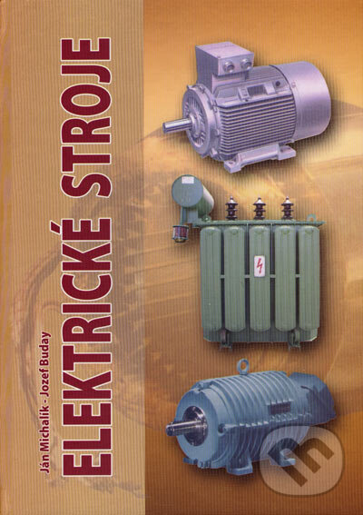 Kniha: Elektrické stroje (Ján Michalík a Jozef Buday). Žilinská univerzita, 2006 Kniha: Elektrické stroje (Ján Michalík a Jozef Buday). Žilinská univerzita, 2006