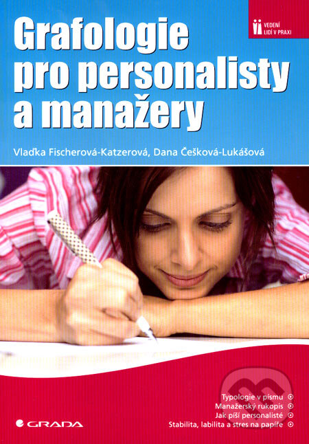 Kniha: Grafologie pro personalisty a manažery (Dana Češková–Lukášová a Vlaďka Fischerová–Katzerová). Grada, 2007 Kniha: Grafologie pro personalisty a manažery (Dana Češková–Lukášová a Vlaďka Fischerová–Katzerová). Grada, 2007