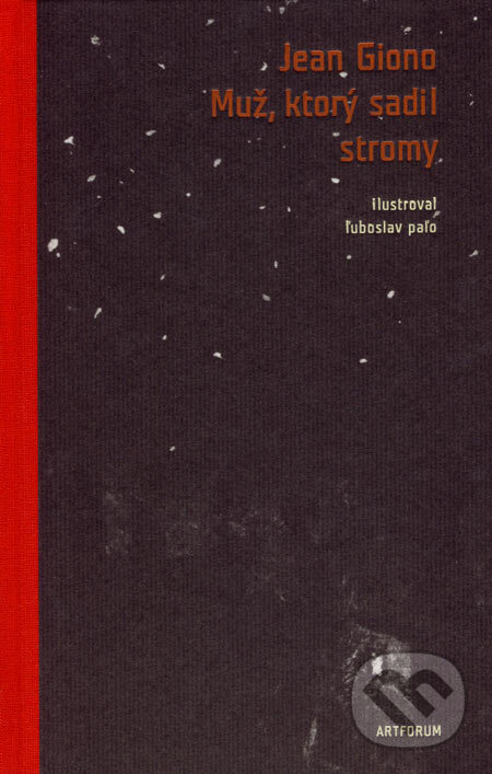 Kniha: Muž, ktorý sadil stromy (Jean Giono). Artforum, 2007 Kniha: Muž, ktorý sadil stromy (Jean Giono). Artforum, 2007