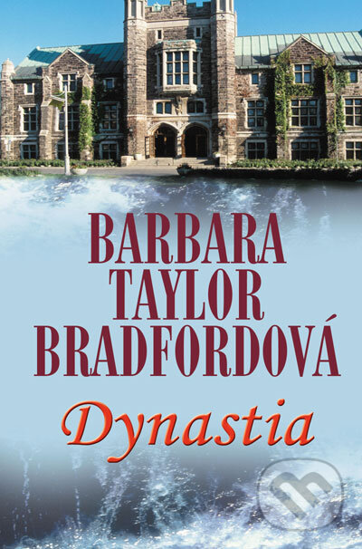 Kniha: Dynastia (Barbara Taylor Bradford). Slovenský spisovateľ, 2007 Kniha: Dynastia (Barbara Taylor Bradford). Slovenský spisovateľ, 2007