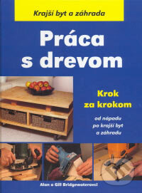 Kniha: Práca s drevom (Alan Bridgewater a Gill Bridgewaterová). Ottovo nakladatelství, 2007 Kniha: Práca s drevom (Alan Bridgewater a Gill Bridgewaterová). Ottovo nakladatelství, 2007