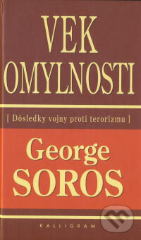 Kniha: Vek omylnosti (George Soros). Kalligram, 2007 Kniha: Vek omylnosti (George Soros). Kalligram, 2007