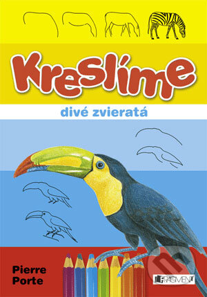 Kniha: Kreslíme divé zvieratá (Pierre Porte). Fragment, 2007 Kniha: Kreslíme divé zvieratá (Pierre Porte). Fragment, 2007