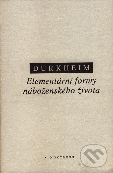 Kniha: Elementární formy náboženského života (Émile Durkheim). OIKOYMENH, 2002 Kniha: Elementární formy náboženského života (Émile Durkheim). OIKOYMENH, 2002