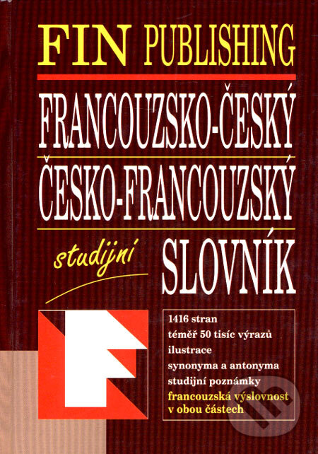 Kniha: Francouzsko-český a česko-francouzský studijní slovník (Fin Publishing). Fin Publishing, 2005 Kniha: Francouzsko-český a česko-francouzský studijní slovník (Fin Publishing). Fin Publishing, 2005