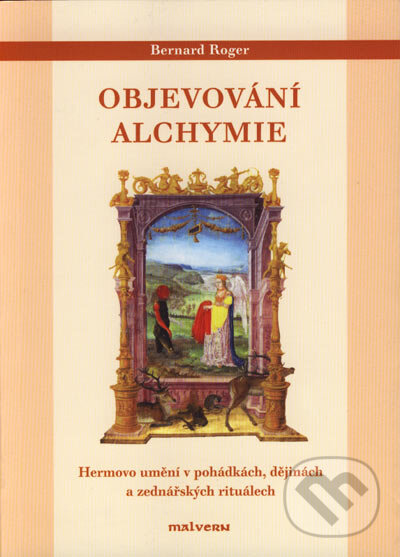 Kniha: Objevování alchymie (Bernard Roger). Malvern, 2005 Kniha: Objevování alchymie (Bernard Roger). Malvern, 2005