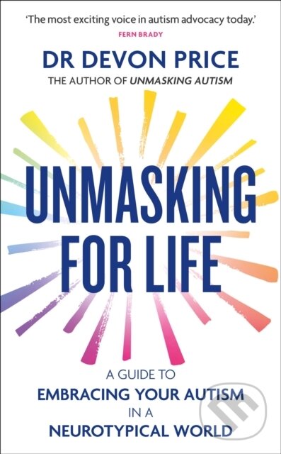 Kniha: Unmasking for Life (Devon Price). Octopus Publishing Group, 2026 Kniha: Unmasking for Life (Devon Price). Octopus Publishing Group, 2026