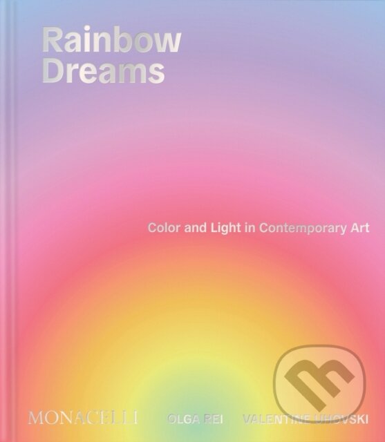 Kniha: Rainbow Dreams (Olga Rei a Valentine Uhovski). Monacelli Press, 2026 Kniha: Rainbow Dreams (Olga Rei a Valentine Uhovski). Monacelli Press, 2026