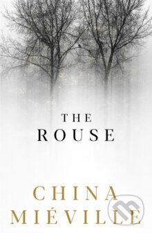 Kniha: The Rouse (China Mieville). Pan Macmillan, 2026 Kniha: The Rouse (China Mieville). Pan Macmillan, 2026