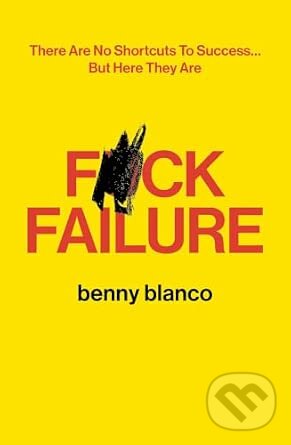 Kniha: F*CK FAILURE (Benny Blanco). Simon & Schuster, 2026 Kniha: F*CK FAILURE (Benny Blanco). Simon & Schuster, 2026