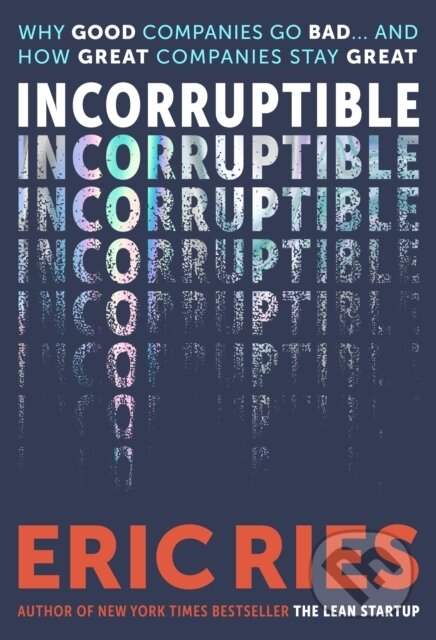 Kniha: Incorruptible (Eric Ries). Penguin Books, 2026 Kniha: Incorruptible (Eric Ries). Penguin Books, 2026