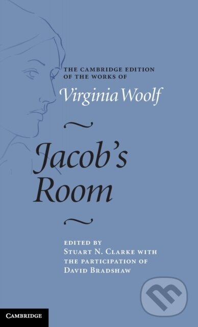 Kniha: Jacob's Room (Virginia Woolf, Stuart N. Clarke a David Bradshaw). Cambridge University Press, 2020 Kniha: Jacob's Room (Virginia Woolf, Stuart N. Clarke a David Bradshaw). Cambridge University Press, 2020