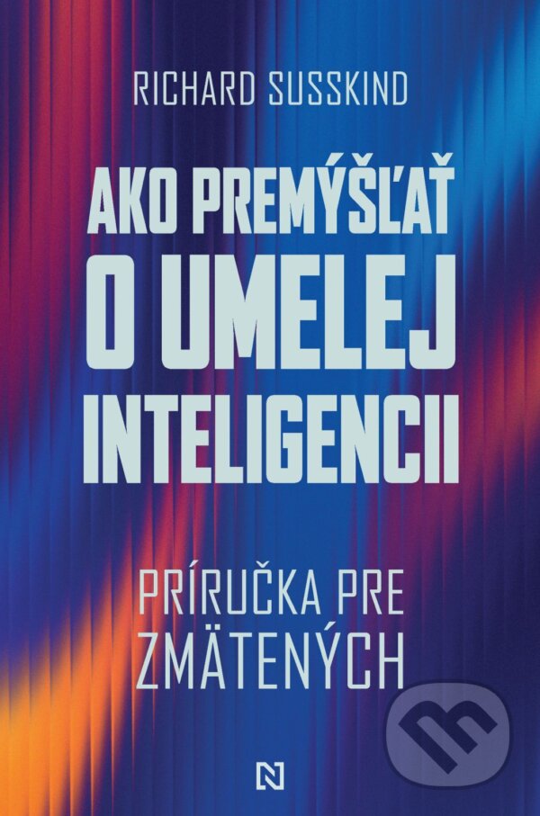 E-kniha: Ako premýšľať o umelej inteligencii (Richard Süsskind). N Press, 2026 E-kniha: Ako premýšľať o umelej inteligencii (Richard Süsskind). N Press, 2026