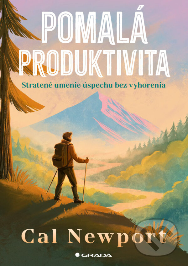 E-kniha: Pomalá produktivita (Cal Newport). Grada, 2026 E-kniha: Pomalá produktivita (Cal Newport). Grada, 2026