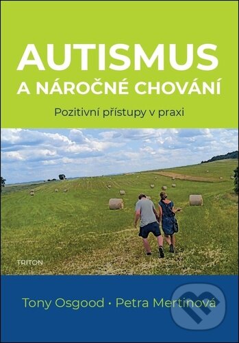 Kniha: Autismus a náročné chování (Petra Mertinová a Tony Osgood). Triton, 2026 Kniha: Autismus a náročné chování (Petra Mertinová a Tony Osgood). Triton, 2026