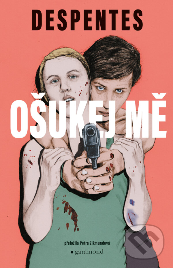 E-kniha: Ošukej mě (Virginie Despentes). Garamond, 2026 E-kniha: Ošukej mě (Virginie Despentes). Garamond, 2026