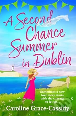 Kniha: Second Chance Summer in Dublin (Caroline Grace-Cassidy). Bonnier Books, 2026 Kniha: Second Chance Summer in Dublin (Caroline Grace-Cassidy). Bonnier Books, 2026