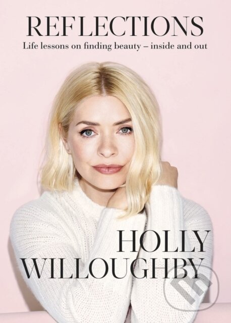 Kniha: Reflections (Holly Willoughby). Century, 2021 Kniha: Reflections (Holly Willoughby). Century, 2021
