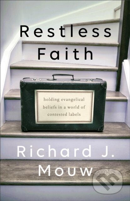 Kniha: Restless Faith (Richard J. Mouw). , 2019 Kniha: Restless Faith (Richard J. Mouw). , 2019