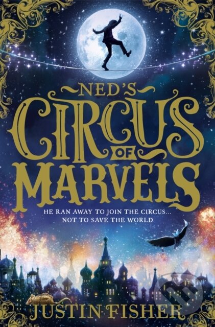 Kniha: Ned's Circus of Marvels (Justin Fisher). HarperCollins, 2017 Kniha: Ned's Circus of Marvels (Justin Fisher). HarperCollins, 2017
