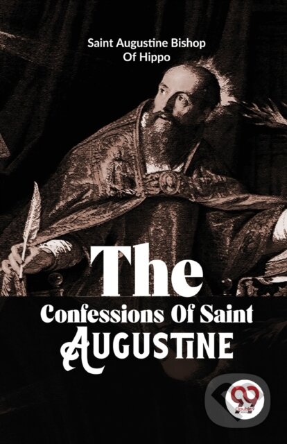 Kniha: The Confessions of Saint Augustine (Augustine Bishop of Hippo). Double 9 Books LLP, 2023 Kniha: The Confessions of Saint Augustine (Augustine Bishop of Hippo). Double 9 Books LLP, 2023