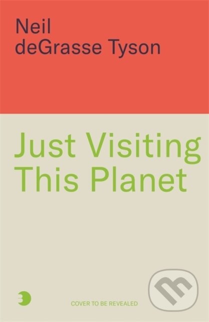 Kniha: Just Visiting This Planet (Neil deGrasse Tyson). Black and White, 2025 Kniha: Just Visiting This Planet (Neil deGrasse Tyson). Black and White, 2025