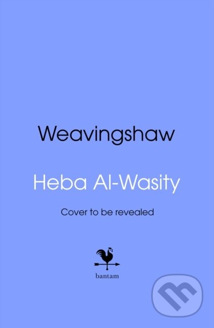 Kniha: Weavingshaw (Heba Al-Wasity). Bantam Books, 2026 Kniha: Weavingshaw (Heba Al-Wasity). Bantam Books, 2026
