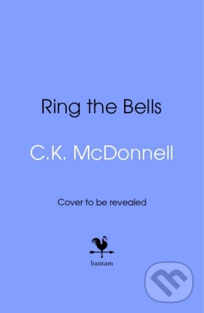 Kniha: Ring the Bells (C. K. McDonnell). Bantam Books, 2025 Kniha: Ring the Bells (C. K. McDonnell). Bantam Books, 2025