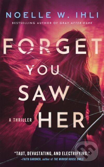 Kniha: Forget You Saw Her (Noelle W. Ihli). Pan Books, 2025 Kniha: Forget You Saw Her (Noelle W. Ihli). Pan Books, 2025