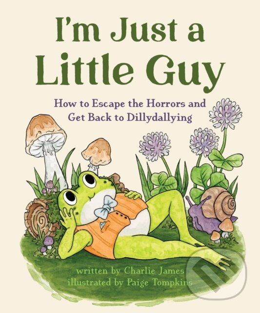 Kniha: I'm Just a Little Guy (Charlie James). Quirk Books, 2025 Kniha: I'm Just a Little Guy (Charlie James). Quirk Books, 2025