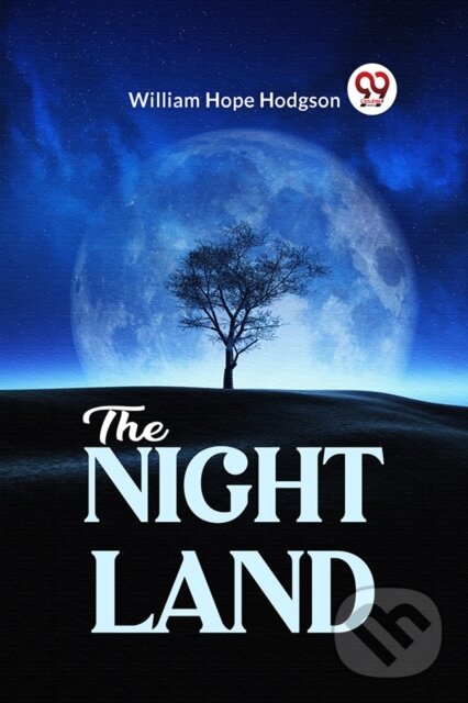 Kniha: The Night Land (William Hope Hodgson). Double 9 Books LLP, 2023 Kniha: The Night Land (William Hope Hodgson). Double 9 Books LLP, 2023