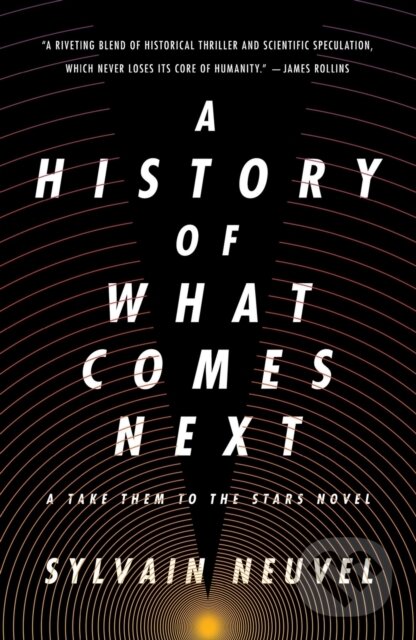 Kniha: A History of What Comes Next (Sylvain Neuvel). Tor Books, 2022 Kniha: A History of What Comes Next (Sylvain Neuvel). Tor Books, 2022