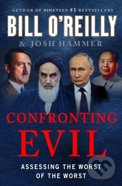 Kniha: Confronting Evil (Bill O'Reilly a Josh Hammer). St Martin's Press, 2025 Kniha: Confronting Evil (Bill O'Reilly a Josh Hammer). St Martin's Press, 2025