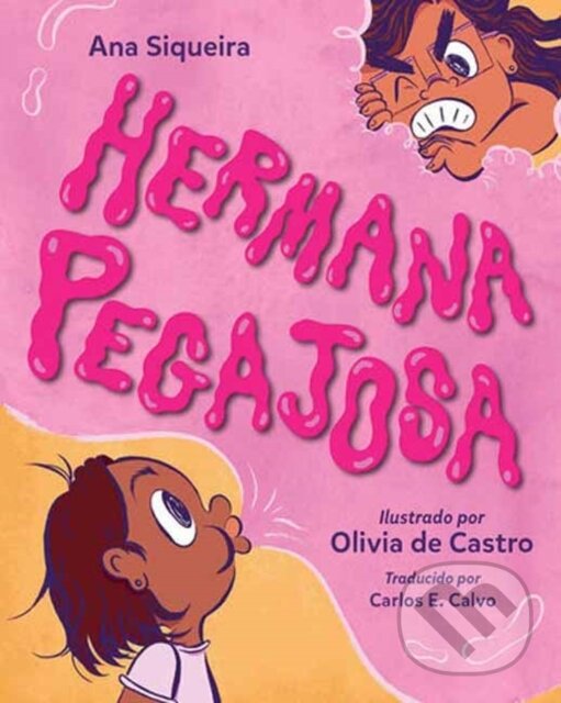 Kniha: Hermana pegajosa (Ana Siqueira a Olivia de Castro). , 2025 Kniha: Hermana pegajosa (Ana Siqueira a Olivia de Castro). , 2025