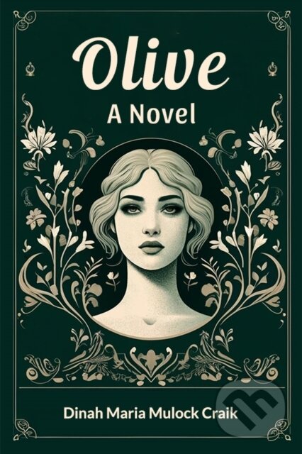 Kniha: OliveA Novel (Edition2024) (Dinah Maria Mulock Craik). Double 9 Books LLP, 2024 Kniha: OliveA Novel (Edition2024) (Dinah Maria Mulock Craik). Double 9 Books LLP, 2024