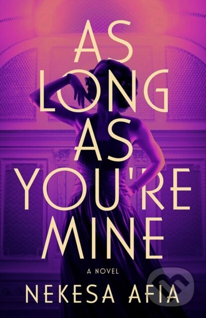 Kniha: As Long as You're Mine (Nekesa Afia). Lake Union Publishing, 2025 Kniha: As Long as You're Mine (Nekesa Afia). Lake Union Publishing, 2025