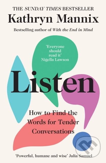 Kniha: Listen (Kathryn Mannix). William Collins, 2022 Kniha: Listen (Kathryn Mannix). William Collins, 2022