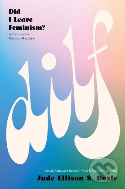 Kniha: DILF: Did I Leave Feminism (Jude Ellison S. Doyle). , 2025 Kniha: DILF: Did I Leave Feminism (Jude Ellison S. Doyle). , 2025